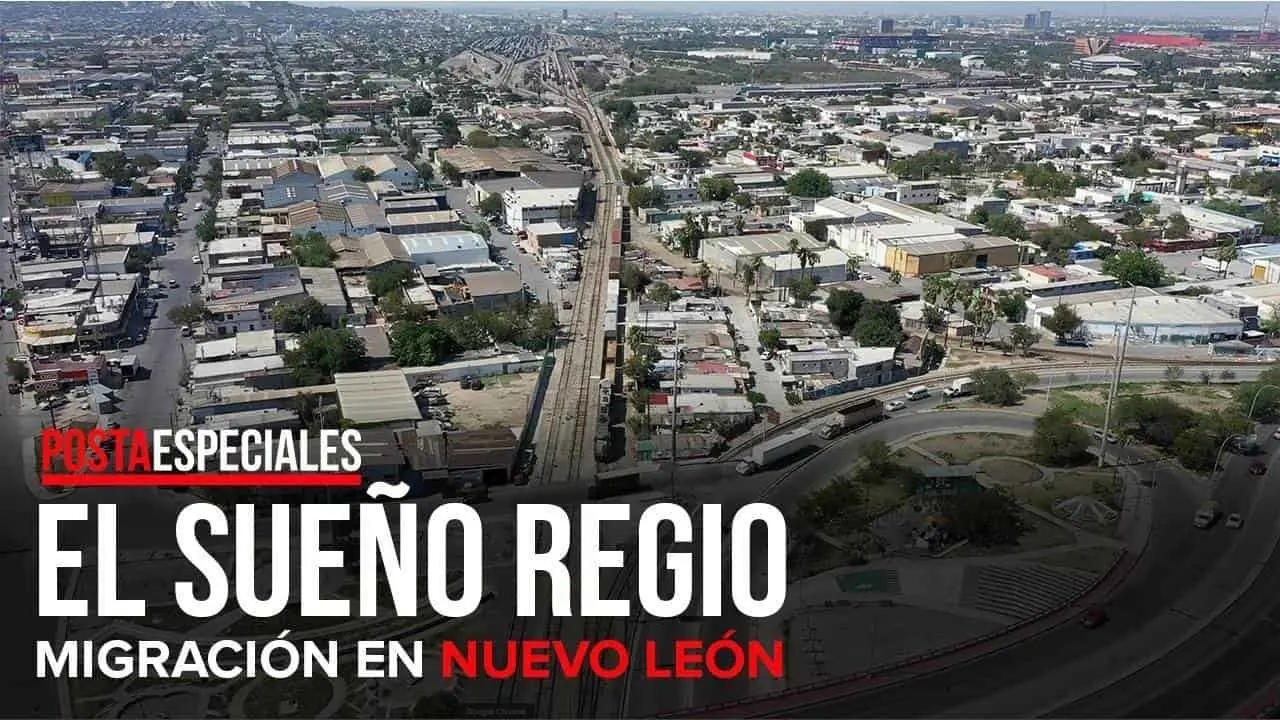 El sueño regio; migración en Nuevo León