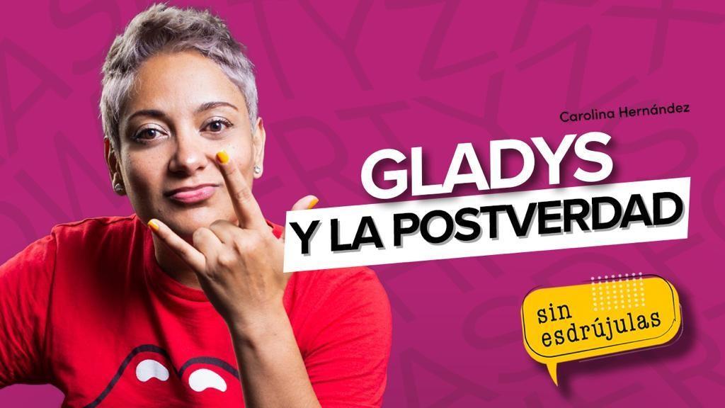 Gladys y la postverdad