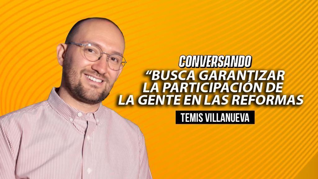 Busca Temis Villanueva garantizar la participación de la gente en las reformas