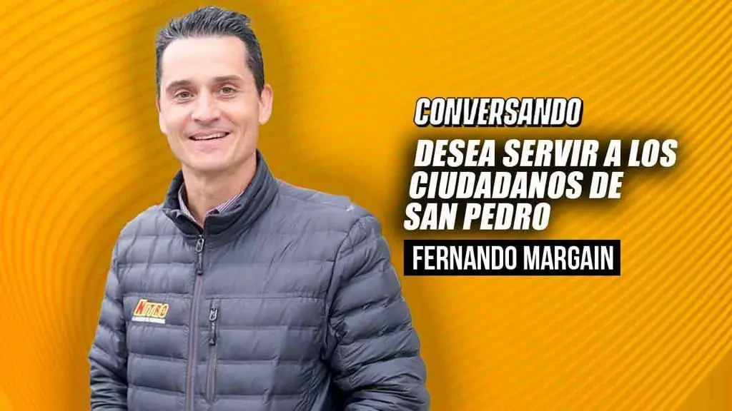 Desea Fernando Margáin servir a los ciudadanos de San Pedro