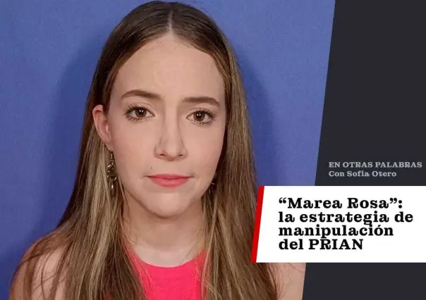 "Marea Rosa": la estrategia de manipulación del PRIAN