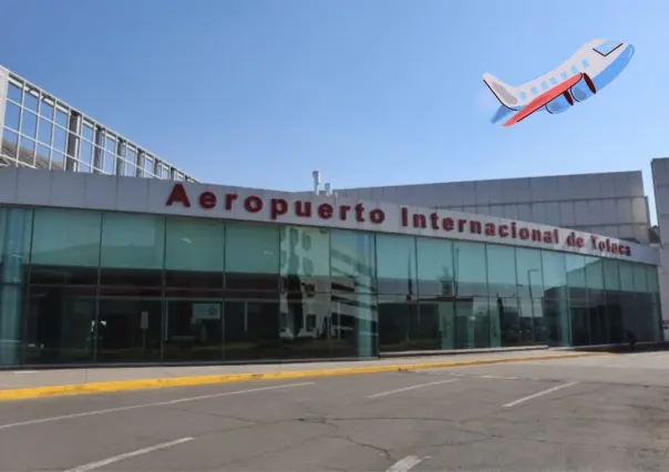 Aeropuerto de Toluca retoma vuelos internacionales y estos son los destinos principales