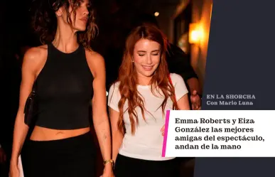 Emma Roberts y Eiza González, las mejores amigas del espectáculo, andan de la mano