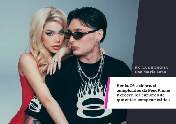 Kenia OS celebra el cumpleaños de Peso Pluma y crecen los rumores de que están comprometidos