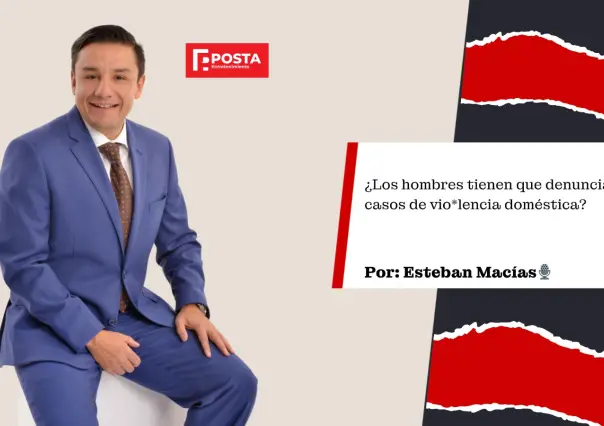 ¿Será que los hombres tenemos que denunciar violencia doméstica? La opinión de Esteban Mecías